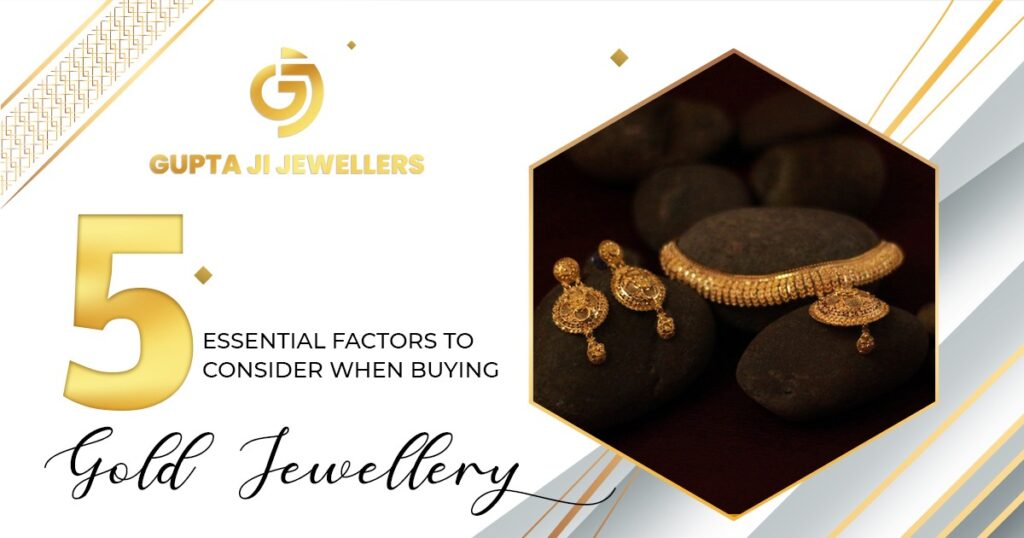 5 Essential Factors to Consider When Buying Gold Jewellery