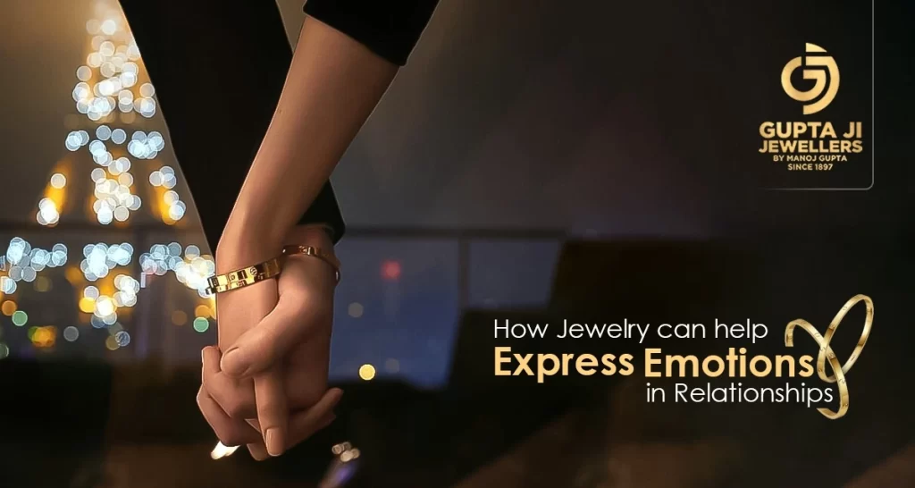 How Jewelry Can Help Express Emotions in Relationships